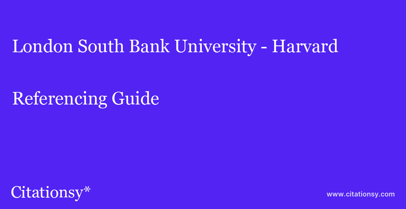 cite London South Bank University - Harvard  — Referencing Guide